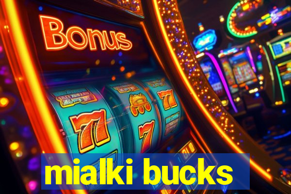 mialki bucks